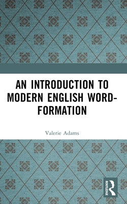 An Introduction to Modern English Word-Formation by Adams, Valerie