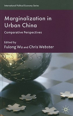Marginalization in Urban China: Comparative Perspectives by Wu, F.