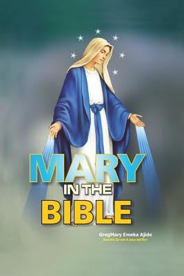 Mary In The Bible by Ajide, Gregmary Emeka
