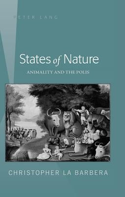 States of Nature: Animality and the Polis by La Barbera, Christoper