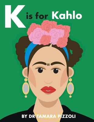 K is for Kahlo: An Alphabet Book of Notable Artists from Around the World by Edwards Creative, Howell