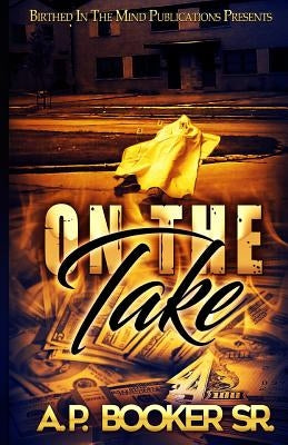 On the Take by Booker Sr, A. P.