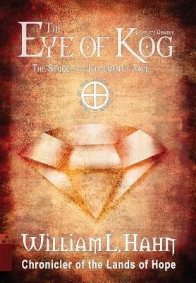 The Eye of Kog: A sequel to Judgement's Tale by Hahn, William L.