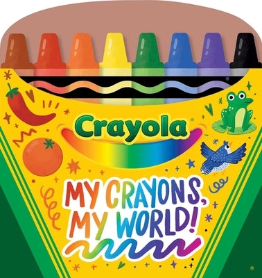 Crayola My Crayons, My World!: Crayon Shaped Tabbed Board Book by Buzzpop