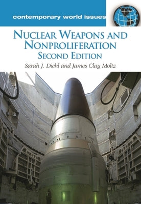 Nuclear Weapons and Nonproliferation: A Reference Handbook by Diehl, Sarah J.