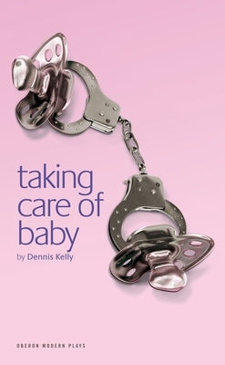 Taking Care of Baby by Kelly, Dennis