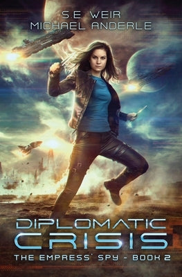 Diplomatic Crisis: A Kurtherian Gambit Series by Weir, S. E.