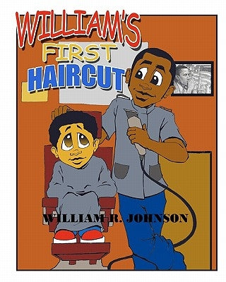 William's First Hair Cut by Johnson, William R.