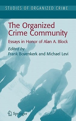 The Organized Crime Community: Essays in Honor of Alan A. Block by Bovenkerk, Frank