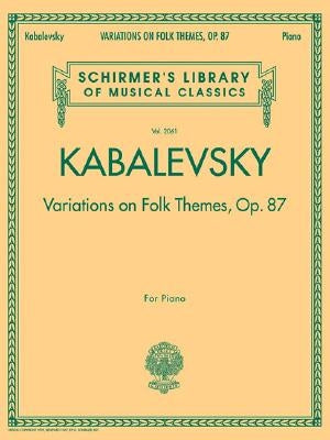 Variations on Folk Themes, Op. 87: Schirmer Library of Classics Volume 2061 by Kabalevsky, Dmitri