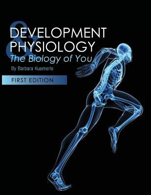 Development and Physiology: The Biology of You by Kuemerle, Barbara