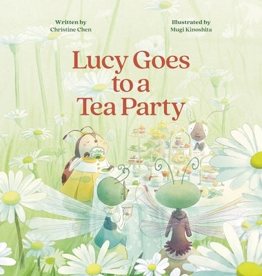Lucy Goes to a Tea Party by Chen, Christine