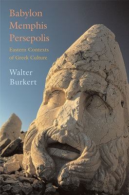 Babylon Memphis Persepolis by Burkert