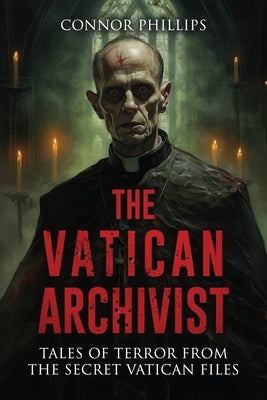The Vatican Archivist: Tales of Terror from the Secret Vatican Files by Books, Velox