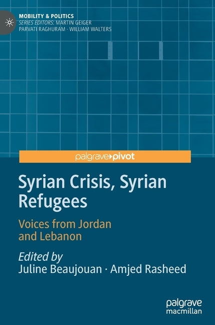 Syrian Crisis, Syrian Refugees: Voices from Jordan and Lebanon by Beaujouan, Juline