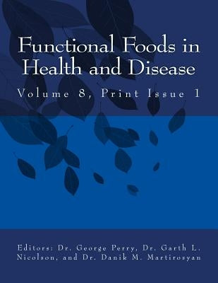 Ffhd: Functional Foods in Health and Disease, Volume 8, Print Issue 1 by Martirosyan, Danik M.
