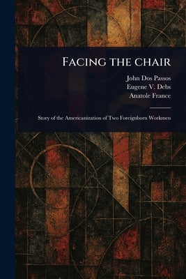 Facing the Chair by Dos Passos, John