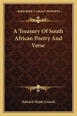 A Treasury Of South African Poetry And Verse by Crouch, Edward Heath