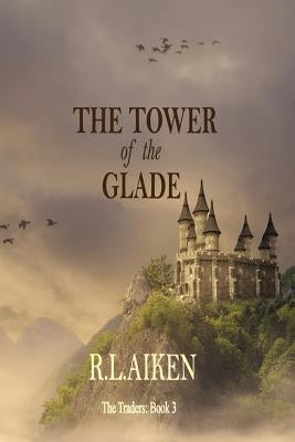The Tower of the Glade: Book Three of The Traders by Aiken, R. L.
