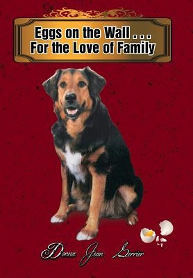 Eggs on the Wall . . . For the Love of Family by Gerrier, Donna Jean