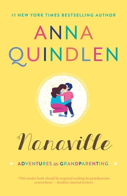 Nanaville: Adventures in Grandparenting by Quindlen, Anna
