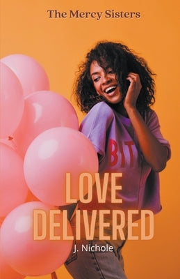 Love Delivered by Nichole, J.