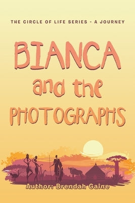 Bianca and the Photographs by Gaine, Brendah