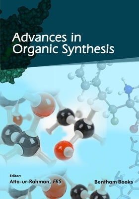 Advances in Organic Synthesis: Volume 15 by -Ur-Rahman, Atta