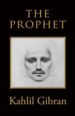 The Prophet by Gibran, Kahlil