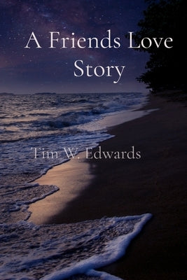 A Friends Love Story by Edwards, Tim W.