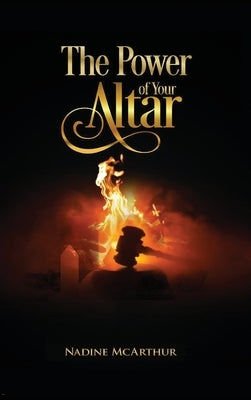 The Power of Your Altar by McArthur, Nadine
