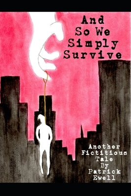 And So We Simply Survive by Ewell, Michelle