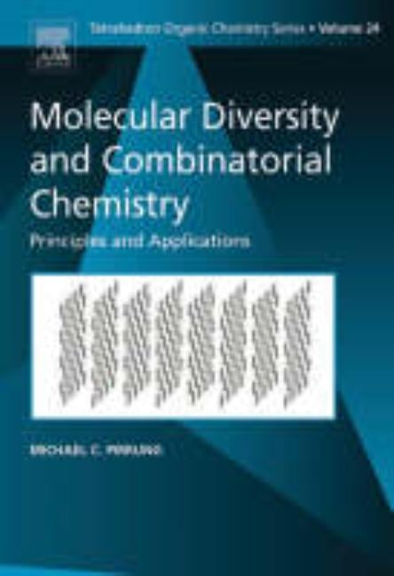 Molecular Diversity and Combinatorial Chemistry: Principles and Applications Volume 24 by Pirrung, Michael C.