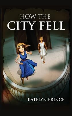 How the City Fell by Prince, Katelyn