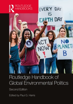 Routledge Handbook of Global Environmental Politics by Harris, Paul G.