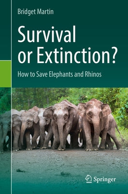 Survival or Extinction?: How to Save Elephants and Rhinos by Martin, Bridget
