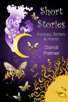 Short Stories: Fantasy, Fiction and Horror by Palmer, Dandi