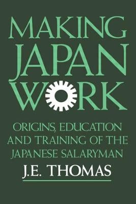Making Japan Work by Thomas, J. E.