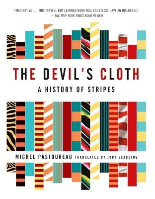 The Devil's Cloth: A History of Stripes by Pastoureau, Michel