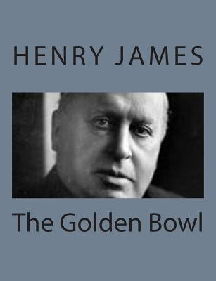 The Golden Bowl by James, Henry