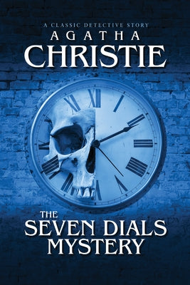 The Seven Dials Mystery by Christie, Agatha