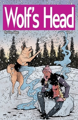 Wolf's Head Volume 4 - An Original Graphic Novel Series: Lauren Greene continues to struggle as she tries to understand the young artificial intellige by Allan, Von