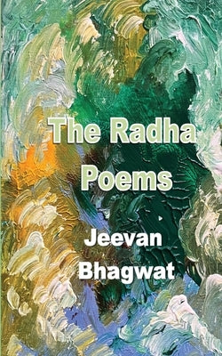 The Radha Poems by Bhagwat, Jeevan