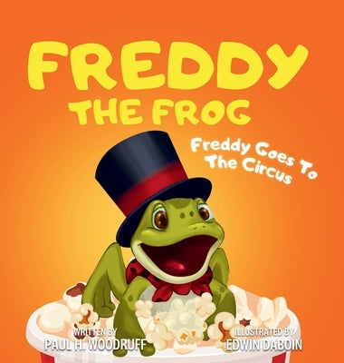 Freddy The Frog: Freddy Goes To The Circus by Woodruff, Paul H.