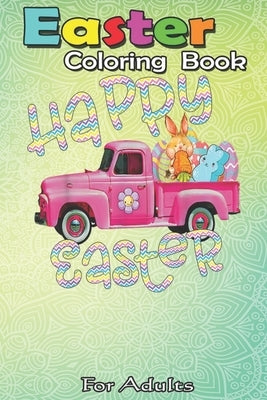 Easter Coloring Book For Adults: Vintage Easter Truck Bunny Eggs - Happy Easter Coloring Book For Teens & Adults - Great Gifts with Fun, Easy, and Rel by Jenny, Bookcreators