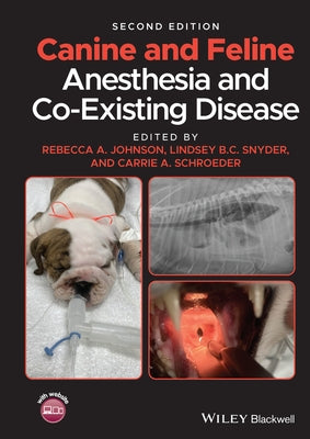 Canine and Feline Anesthesia and Co-Existing Disease by Johnson, Rebecca A.