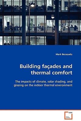 Building façades and thermal comfort by Bessoudo, Mark