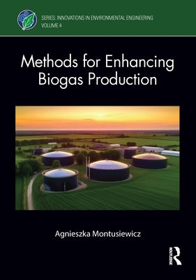 Methods for Enhancing Biogas Production by Montusiewicz, Agnieszka