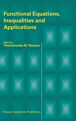 Functional Equations, Inequalities and Applications by Rassias, Themistocles