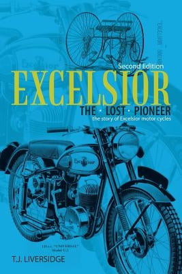Excelsior the Lost Pioneer: Second Edition by Liversidge, T. J.